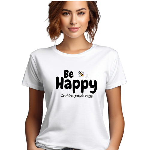 Funny Be happy drives crazy T-Shirt