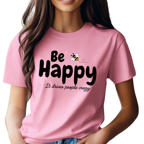 Be Happy Crazy Funny Bella + Canvas  T-Shirt