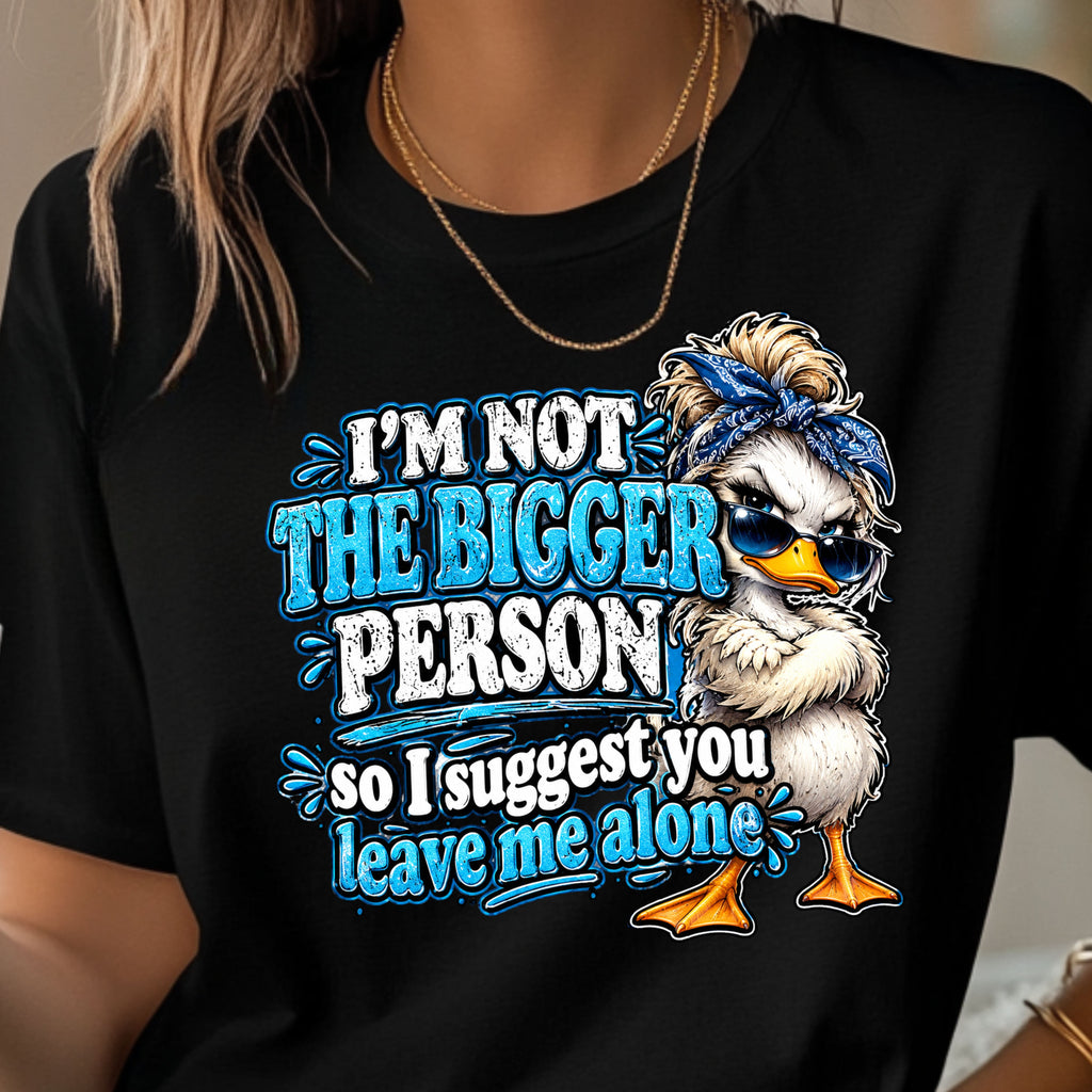 Fun Bigger Person leave me alone Gildan 5.3 oz. T-Shirt